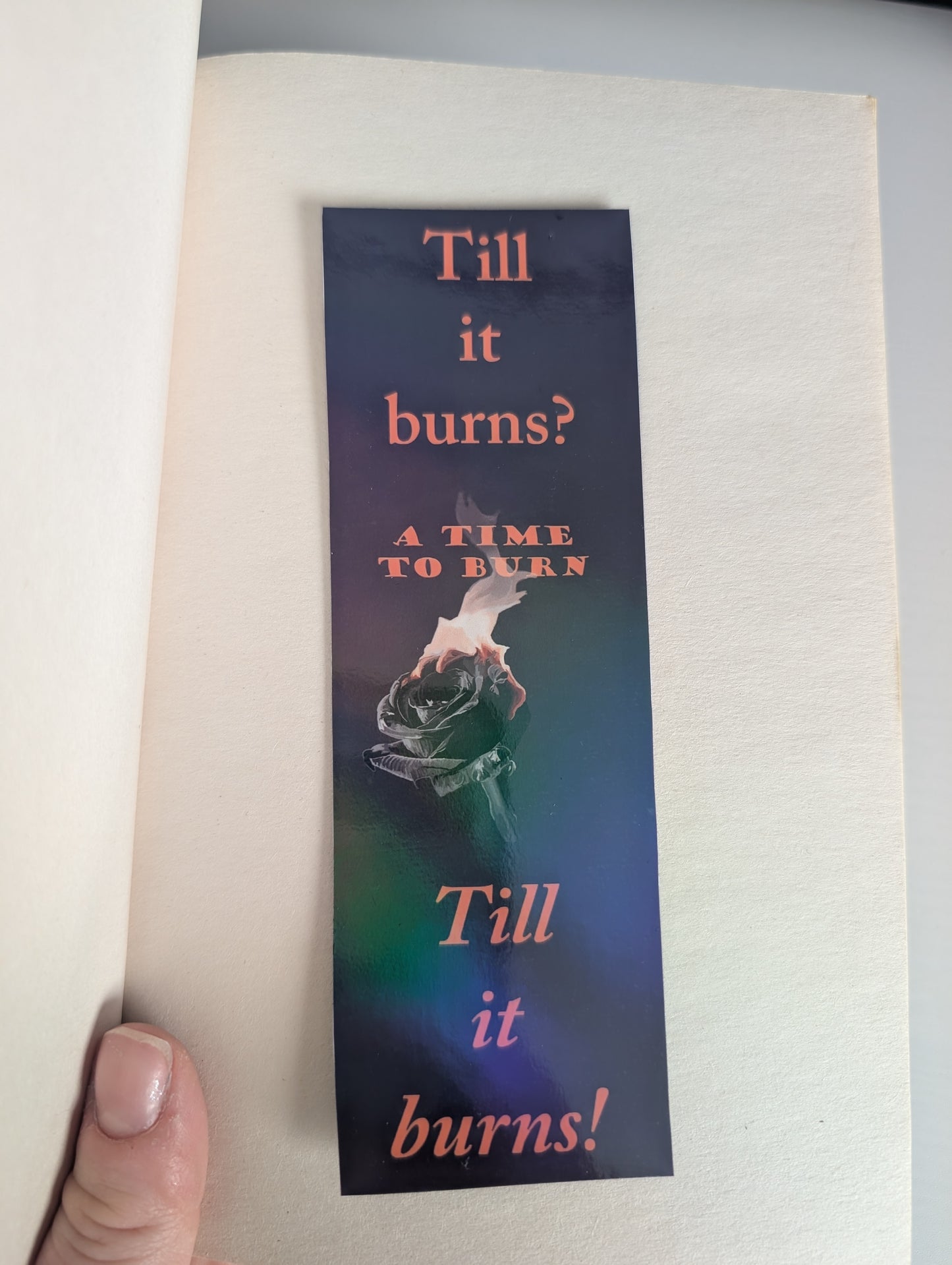 A Time To Burn Bookmark - Till it burns