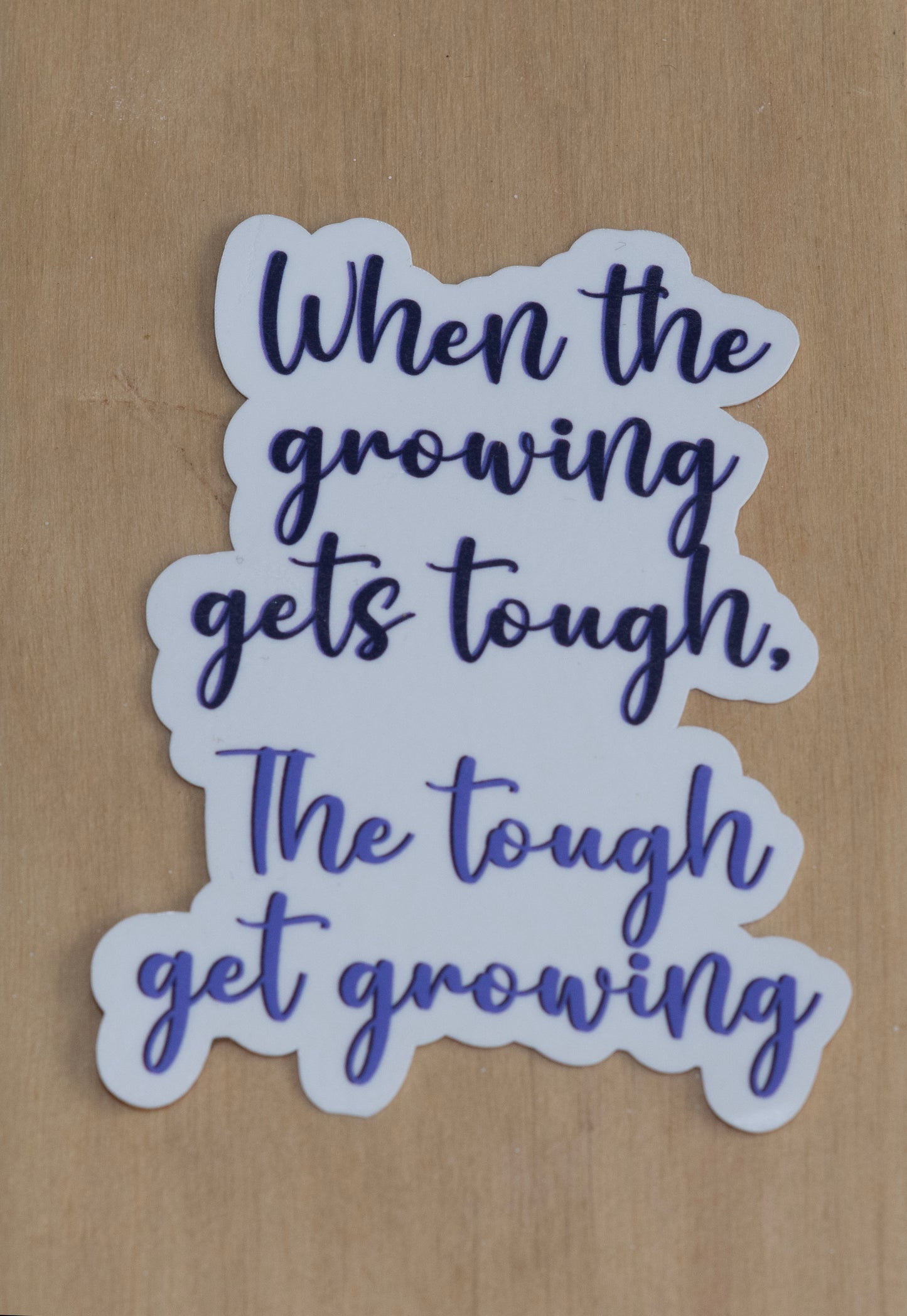 Growing gets tough sticker