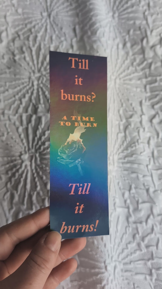 A Time To Burn Bookmark - Till it burns